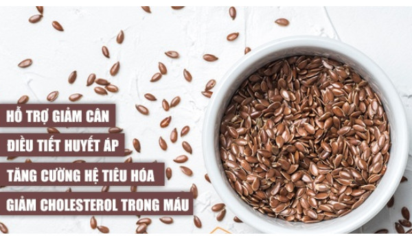 Hạt lanh tốt cho tim mạch, giảm viêm