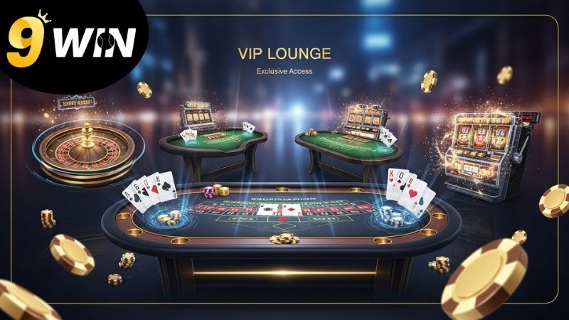 Ưu đãi VIP 9Win – Đặc quyền dành cho hội viên đẳng cấp